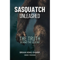 Sasquatch Unleashed: The Truth Behind the Legend