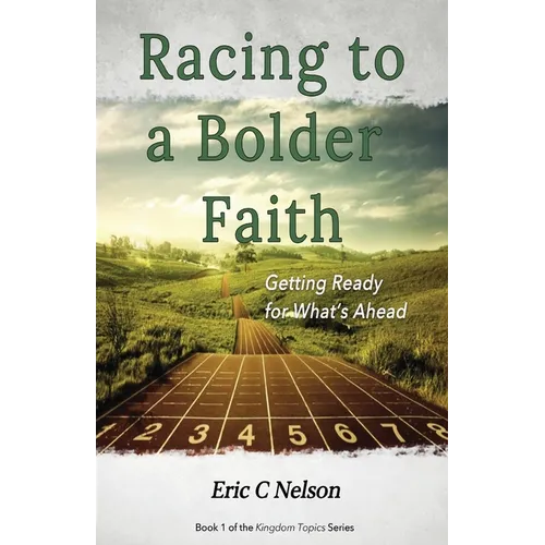 Racing to a Bolder Faith: Getting Ready for What's Ahead