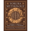 Yoruba Mythology: Stories of the Orisa from West Africa and the Diaspora