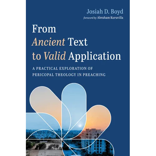 From Ancient Text to Valid Application: A Practical Exploration of Pericopal Theology in Preaching