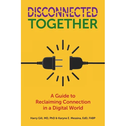 Disconnected Together: A Guide to Reclaiming Connection in a Digital World