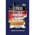 German Your Complete Guide To German Language Learning: Learn German With Accelerated Learning Methods