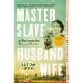 Master Slave Husband Wife: An Epic Journey from Slavery to Freedom