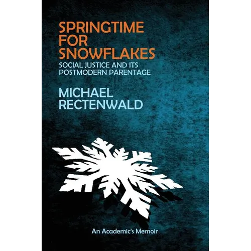 Springtime for Snowflakes: 'Social Justice' and Its Postmodern Parentage