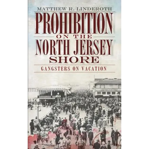 Prohibition on the North Jersey Shore: Gangsters on Vacation