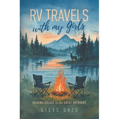 RV TRAVELS with my Girls: SEEKING SOLACE in the GREAT OUTDOORS