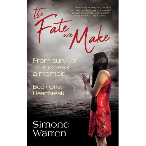 The Fate We Make - Book One: Heartbreak From Survival to Success: a memoir