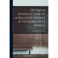Optimum Interception of a Ballistic Missile at Intermediate Range