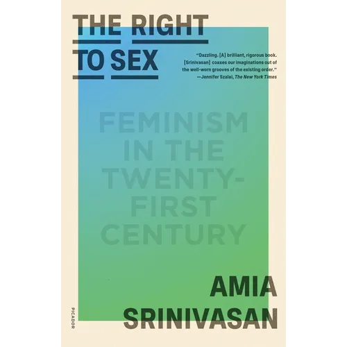 The Right to Sex: Feminism in the Twenty-First Century