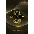 Love Money, Money Loves You: A Conversation With The Energy Of Money