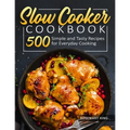 Slow Cooker Cookbook: 500 Simple and Tasty Recipes for Everyday Cooking