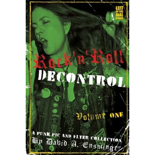 Rock'n'Roll Decontrol: A Punk Pic and Flyer Collection
