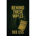 Behind These Walls