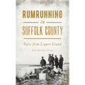 Rumrunning in Suffolk County: Tales from Liquor Island