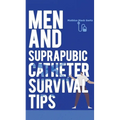 Men and Suprapubic Catheter Survival Tips