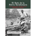 El Reto de la Sierra Tarahumara: La Construcción del Ferrocarril Chihuahua al Pacífico