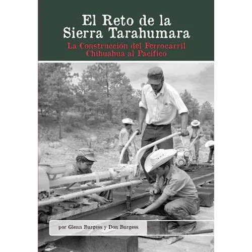 El Reto de la Sierra Tarahumara: La Construcción del Ferrocarril Chihuahua al Pacífico