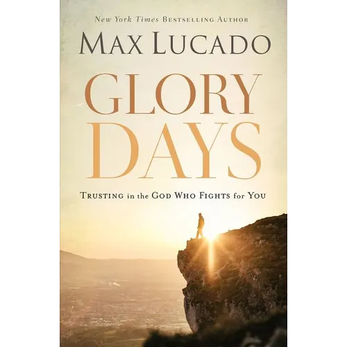 A Glory Days: Trusting the God Who Fights for You
