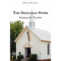 The Shellman Story: Hanging the Preacher