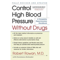 Control High Blood Pressure Without Drugs: A Complete Hypertension Handbook