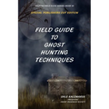 Field Guide to Ghost Hunting Techniques