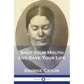 Shut Your Mouth and Save Your Life