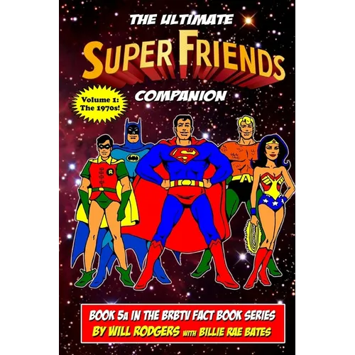 The Ultimate Super Friends Companion: Volume 1, The 1970s
