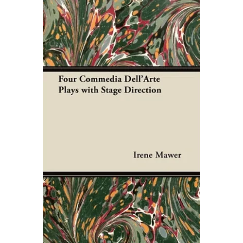 Four Commedia Dell'Arte Plays with Stage Direction