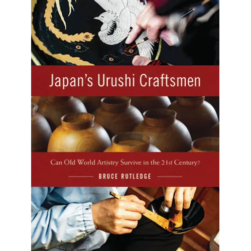 Japan's Urushi Craftsmen: Can Old World Artistry Survive in the 21st Century?