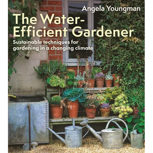 The Water-Efficient Gardener: Sustainable Techniques for Growing in a Changing Climate