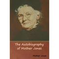 The Autobiography of Mother Jones