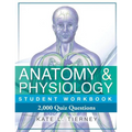 Anatomy & Physiology Student Workbook: 2,000 Puzzles & Quizzes