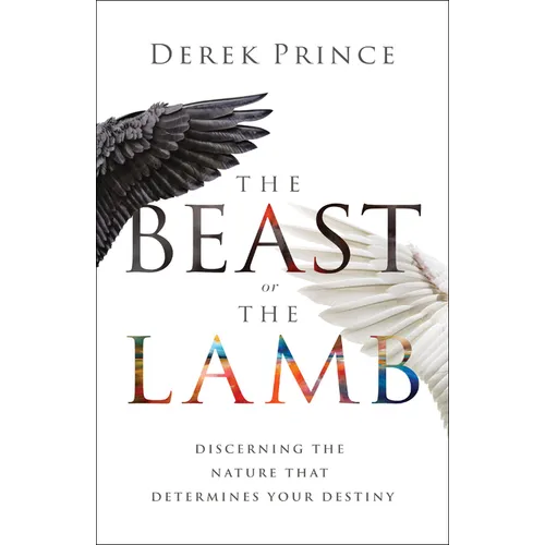 The Beast or the Lamb: Discerning the Nature That Determines Your Destiny