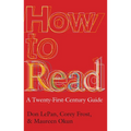 How to Read: A Twenty-First-Century Guide