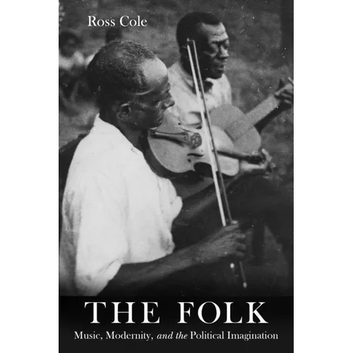 The Folk: Music, Modernity, and the Political Imagination