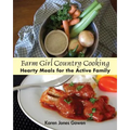 Farm Girl Country Cooking: Hearty Meals for the Active Family