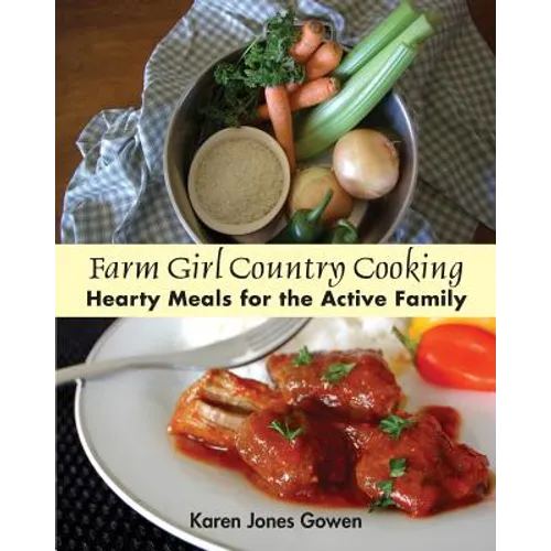 Farm Girl Country Cooking: Hearty Meals for the Active Family