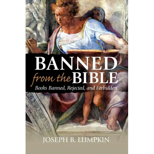 Banned from the Bible: Books Banned, Rejected, and Forbidden