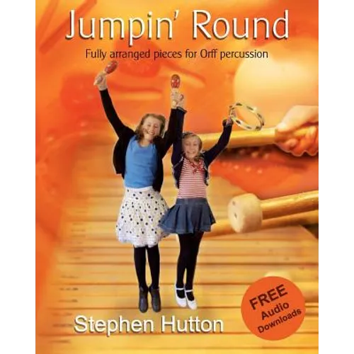 Jumpin' Round: Fully arranged pieces for Orff percussion