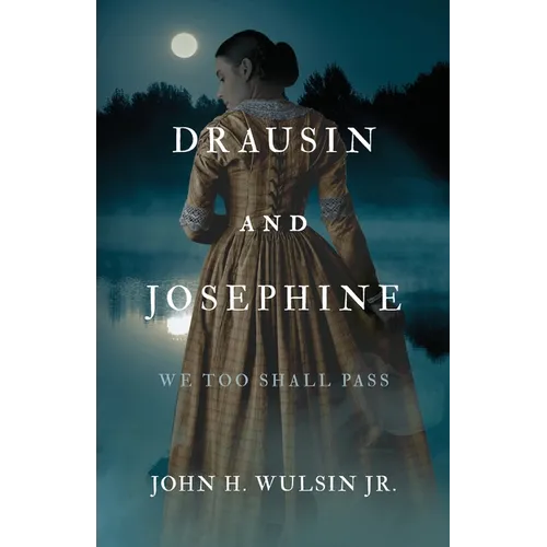 Drausin and Josephine: We Too Shall Pass