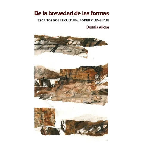 De la brevedad de las formas: escritos sobre cultura, poder y lenguaje