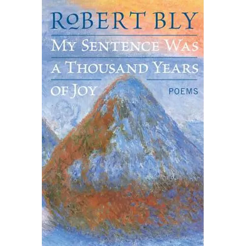 My Sentence Was a Thousand Years of Joy: Poems