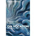 On Vocation: How to Align Your Purpose with Your Profession