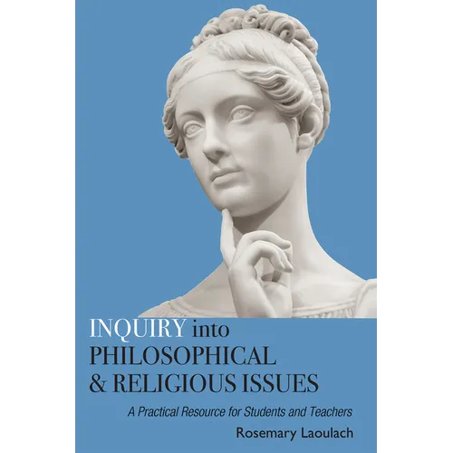 Inquiry Into Philosophical and Religious Issues: A Practical Resource for Students and Teachers