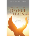 The Trail of Joyful Tears: A Prophetic Daily Devotional