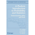 A Modern Introduction to Probability and Statistics: Understanding Why and How