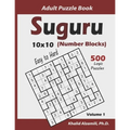 Suguru Adult Puzzle Book (Number Blocks): 500 Easy to Hard Logic Puzzles (10x10): Keep Your Brain Young