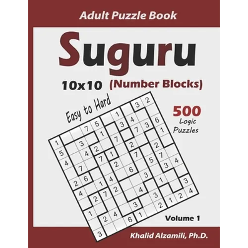 Suguru Adult Puzzle Book (Number Blocks): 500 Easy to Hard Logic Puzzles (10x10): Keep Your Brain Young
