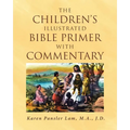 The Children's Illustrated Bible Primer with Commentary