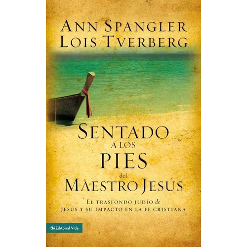 Los Sentado a Los Pies del Maestro Jes��s: El Trasfondo Jud��o de Jes��s Y Su Impacto En La Fe Cristiana